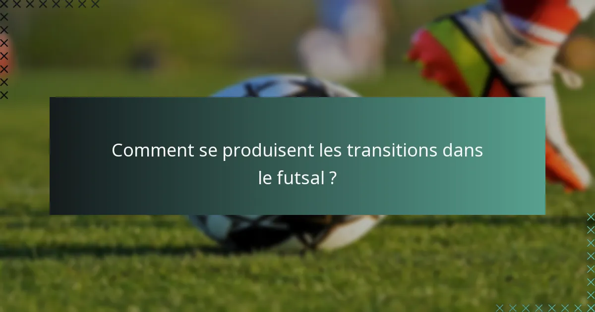 Comment se produisent les transitions dans le futsal ?