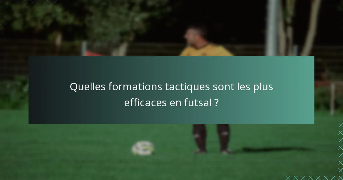Quelles formations tactiques sont les plus efficaces en futsal ?
