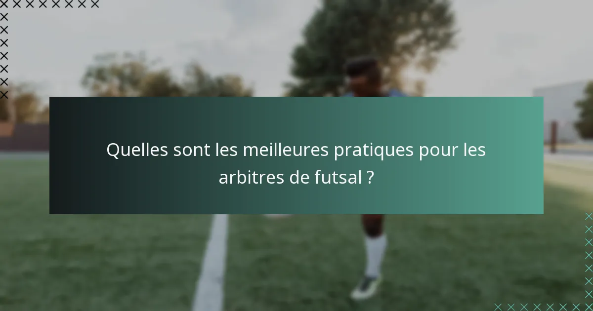 Quelles sont les meilleures pratiques pour les arbitres de futsal ?