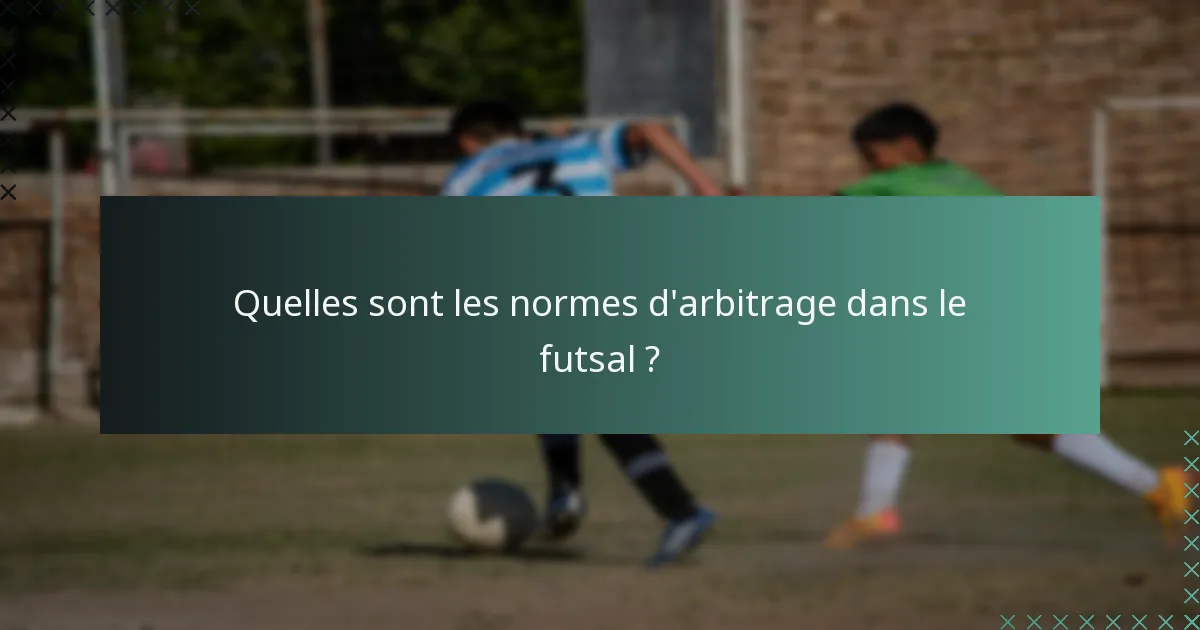 Quelles sont les normes d'arbitrage dans le futsal ?